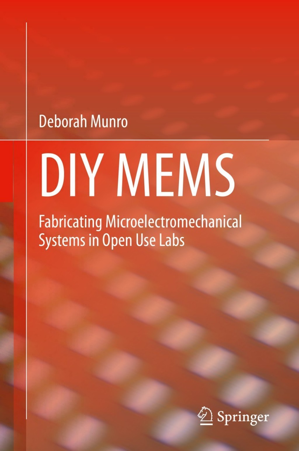 DIY MEMS Fabricating Microelectromechanical Systems in Open Use Labs