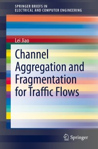 Omslagafbeelding: Channel Aggregation and Fragmentation for Traffic Flows 9783030330798