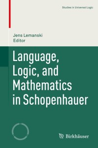 Cover image: Language, Logic, and Mathematics in Schopenhauer 1st edition 9783030330897