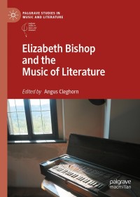 Omslagafbeelding: Elizabeth Bishop and the Music of Literature 9783030331795