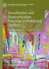 Cover image: Securitization and Desecuritization Processes in Protracted Conflicts 9783030331993