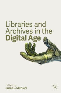 表紙画像: Libraries and Archives in the Digital Age 1st edition 9783030333720
