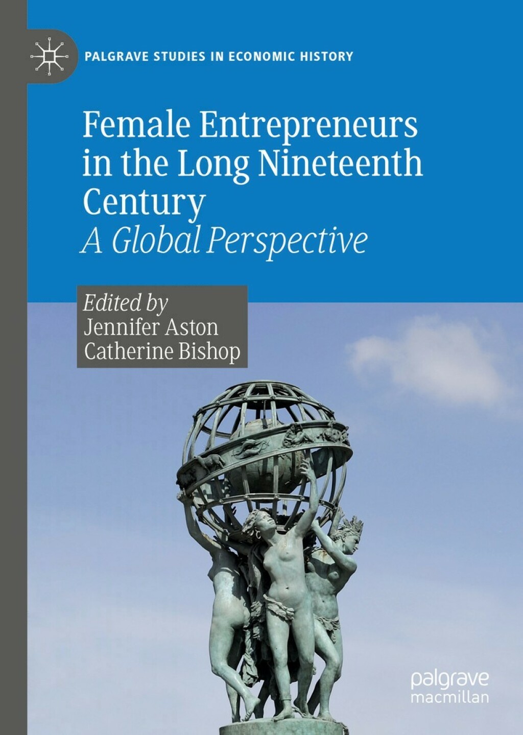 Female Entrepreneurs in the Long Nineteenth Century A Global Perspective 1st Edition
