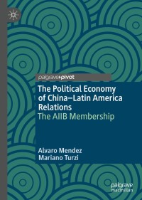 Cover image: The Political Economy of China–Latin America Relations 9783030334505