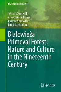 Cover image: Białowieża Primeval Forest: Nature and Culture in the Nineteenth Century 9783030334789