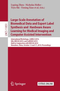 Cover image: Large-Scale Annotation of Biomedical Data and Expert Label Synthesis and Hardware Aware Learning for Medical Imaging and Computer Assisted Intervention 9783030336417