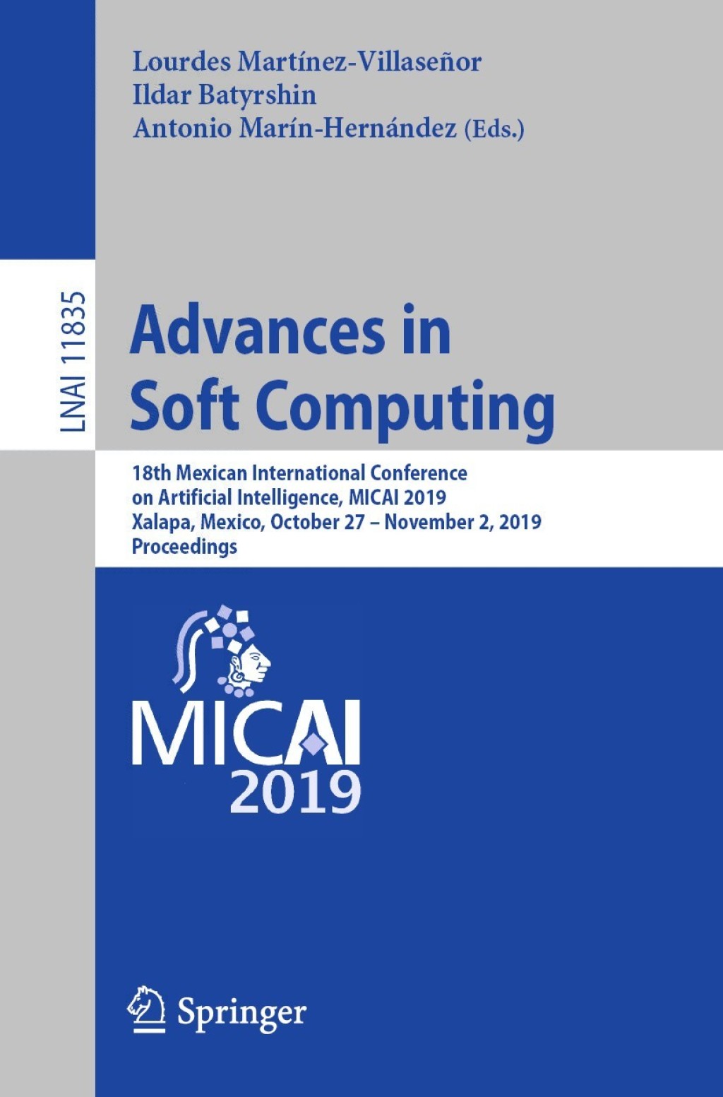 Advances in Soft Computing 18th Mexican International Conference on Artificial Intelligence, MICAI 2019, Xalapa, Mexico, October 27 – November 2, 2019, Proceedings