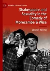 表紙画像: Shakespeare and Sexuality in the Comedy of Morecambe & Wise 9783030339579