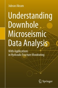 صورة الغلاف: Understanding Downhole Microseismic Data Analysis 9783030340162