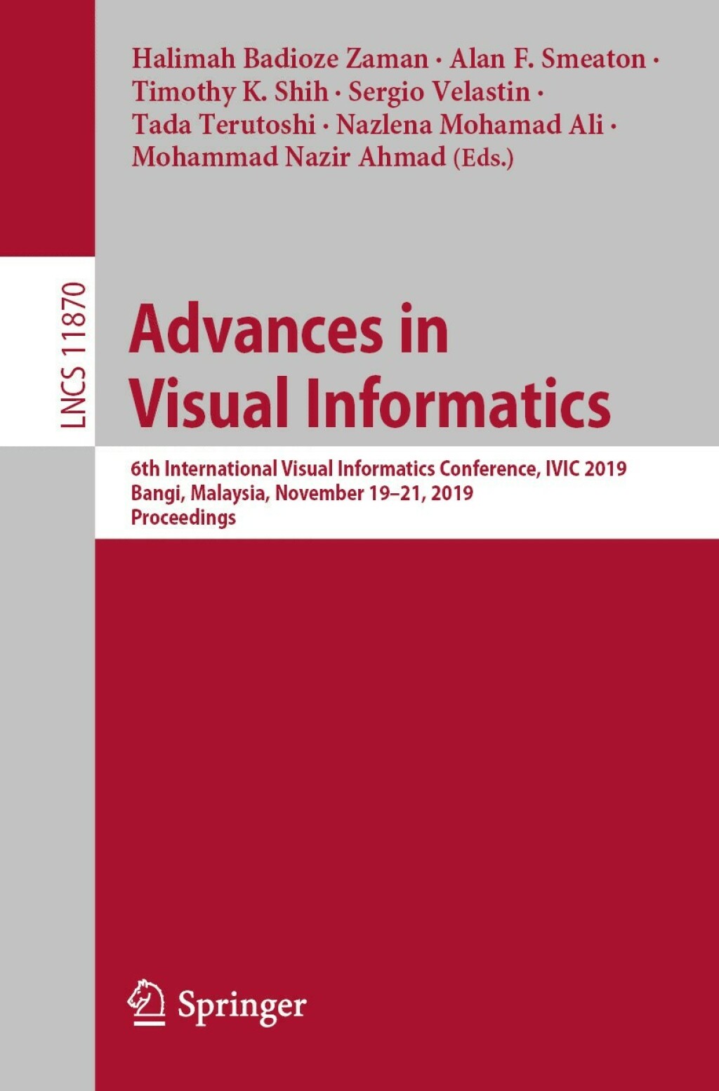 Advances in Visual Informatics 6th International Visual Informatics Conference, IVIC 2019, Bangi, Malaysia, November 19–21, 2019, Proceedings