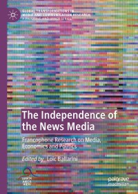 Imagen de portada: The Independence of the News Media 1st edition 9783030340537