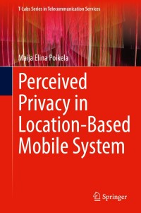 表紙画像: Perceived Privacy in Location-Based Mobile System 9783030341701