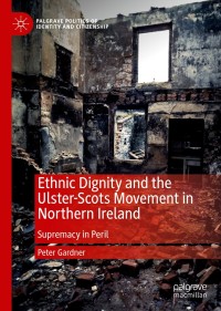 صورة الغلاف: Ethnic Dignity and the Ulster-Scots Movement in Northern Ireland 9783030348588