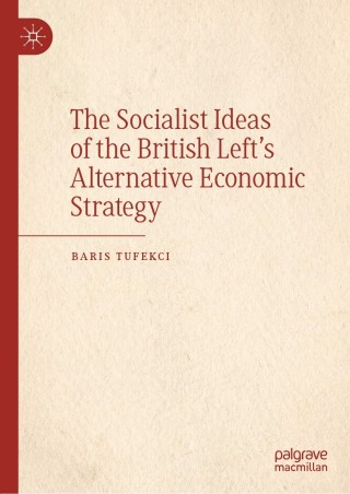 Cover image: The Socialist Ideas of the British Left’s Alternative Economic Strategy 9783030349974
