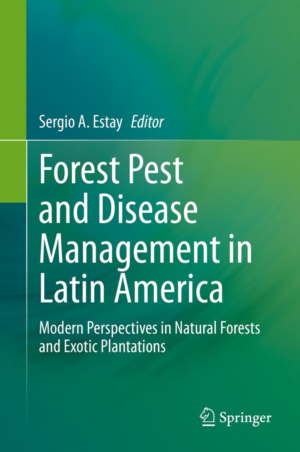 Forest Pest and Disease Management in Latin America Modern Perspectives in Natural Forests and Exotic Plantations 1st Edition