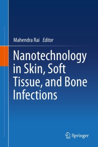 Cover image: Nanotechnology in Skin, Soft Tissue, and Bone Infections 9783030351465