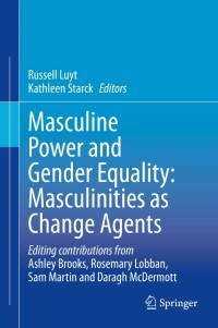 صورة الغلاف: Masculine Power and Gender Equality: Masculinities as Change Agents 1st edition 9783030351618