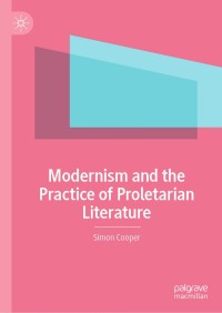 Imagen de portada: Modernism and the Practice of Proletarian Literature 9783030351946