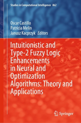 Titelbild: Intuitionistic and Type-2 Fuzzy Logic Enhancements in Neural and Optimization Algorithms: Theory and Applications 1st edition 9783030354442