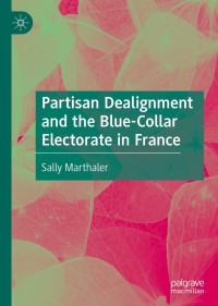 表紙画像: Partisan Dealignment and the Blue-Collar Electorate in France 9783030354640