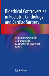 Imagen de portada: Bioethical Controversies in Pediatric Cardiology and Cardiac Surgery 1st edition 9783030356590