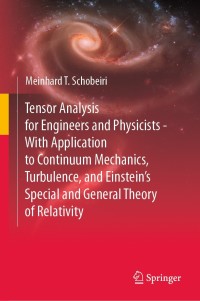 Cover image: Tensor Analysis for Engineers and Physicists - With Application to Continuum Mechanics, Turbulence, and Einstein’s Special and General Theory of Relativity 9783030357351