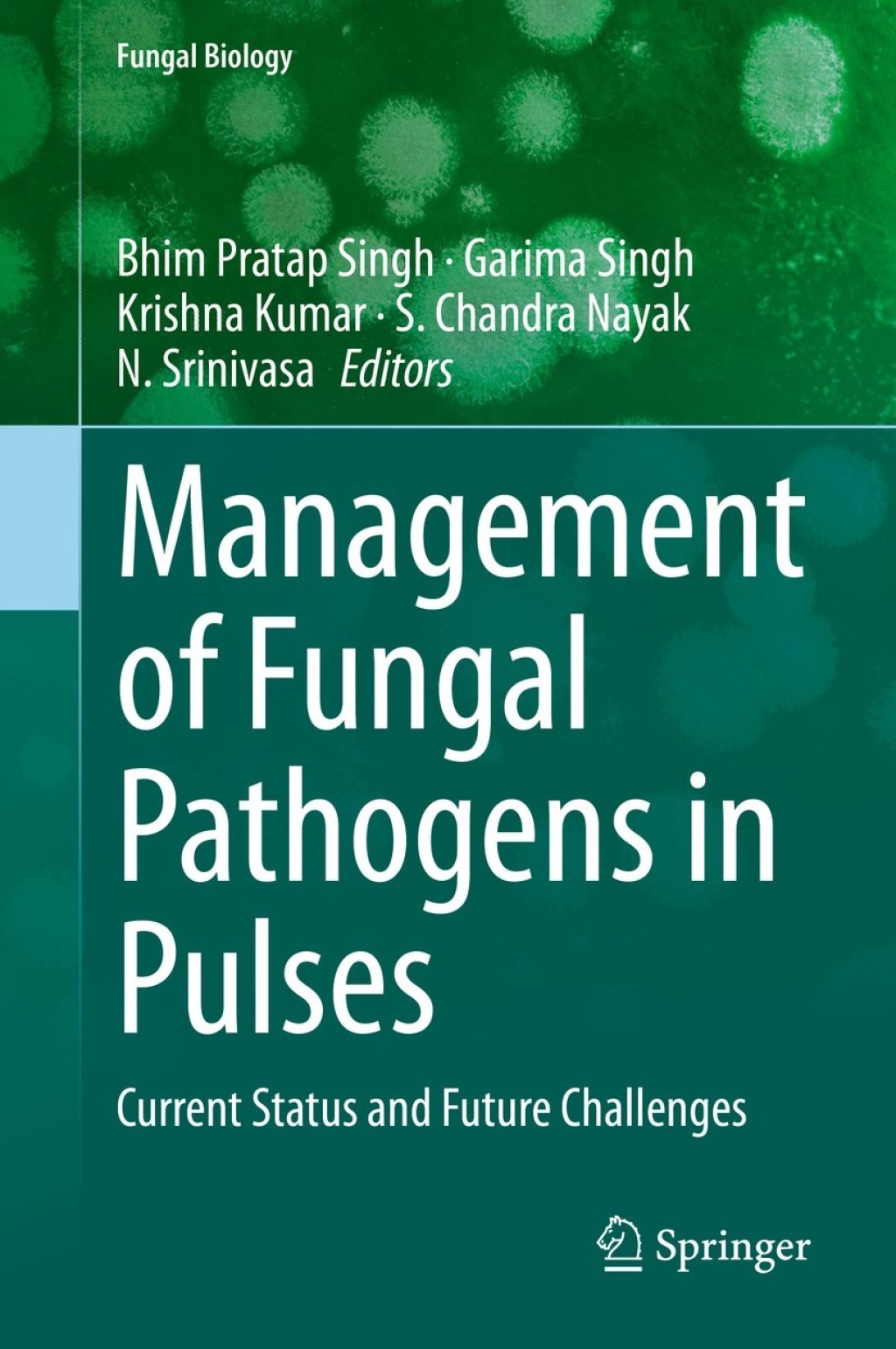 Management of Fungal Pathogens in Pulses Current Status and Future Challenges 1st Edition