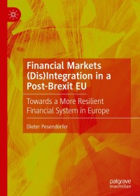 表紙画像: Financial Markets (Dis)Integration in a Post-Brexit EU 9783030360511