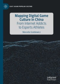 Cover image: Mapping Digital Game Culture in China 9783030361105