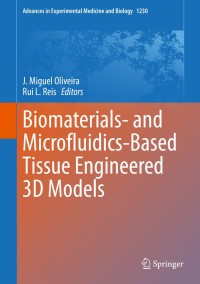 صورة الغلاف: Biomaterials- and Microfluidics-Based Tissue Engineered 3D Models 1st edition 9783030365875
