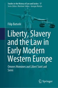 Cover image: Liberty, Slavery and the Law in Early Modern Western Europe 9783030368548