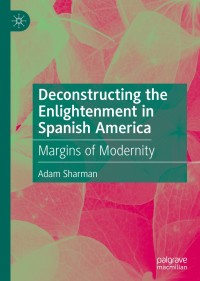 Imagen de portada: Deconstructing the Enlightenment in Spanish America 9783030370183