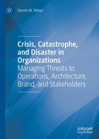 صورة الغلاف: Crisis, Catastrophe, and Disaster in Organizations 9783030370732