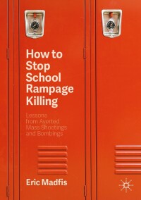 Omslagafbeelding: How to Stop School Rampage Killing 2nd edition 9783030371807