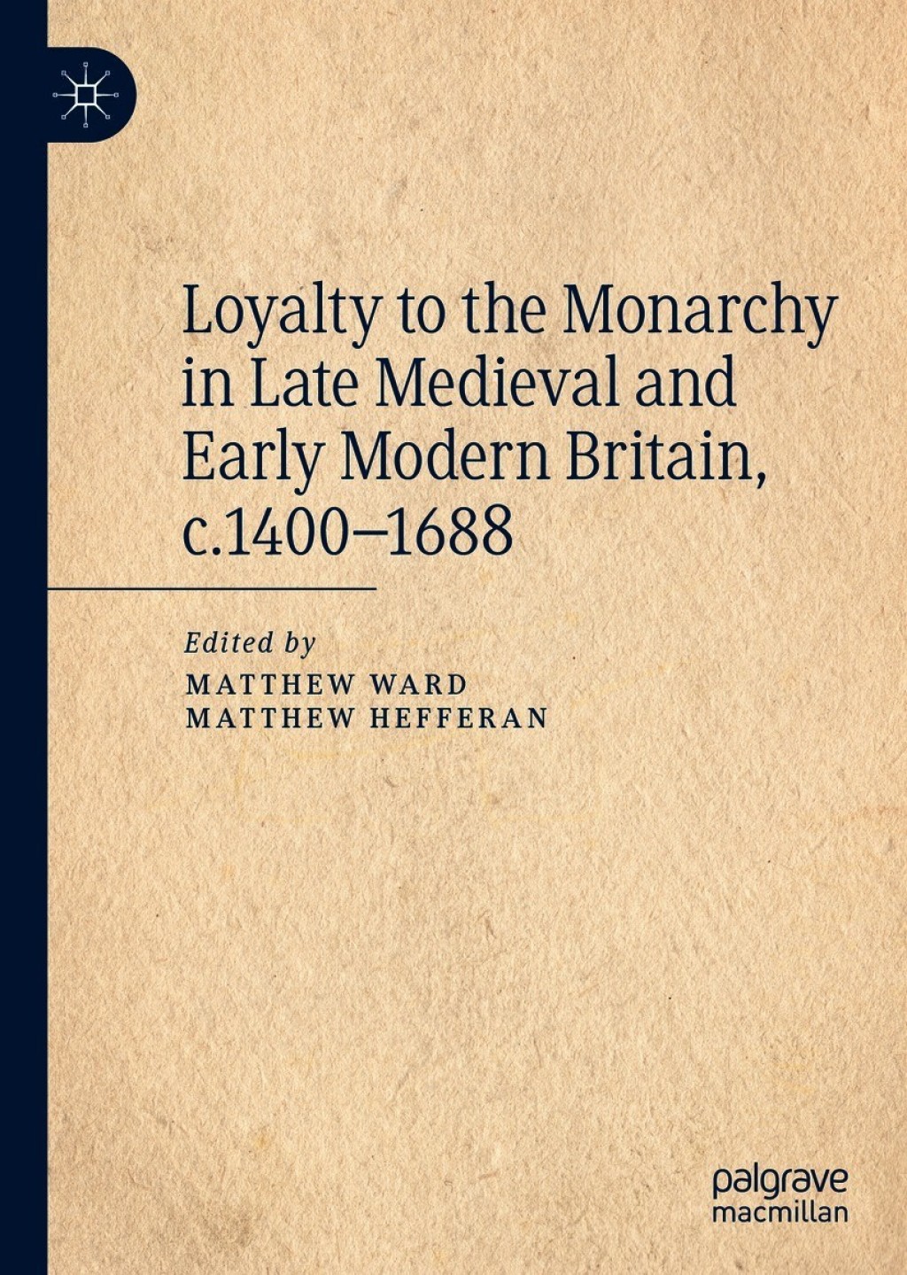 Loyalty to the Monarchy in Late Medieval and Early Modern Britain, c.1400-1688 1st Edition