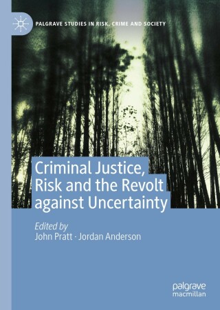 Cover image: Criminal Justice, Risk and the Revolt against Uncertainty 1st edition 9783030379476