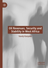 表紙画像: Oil Revenues, Security and Stability in West Africa 9783030379858