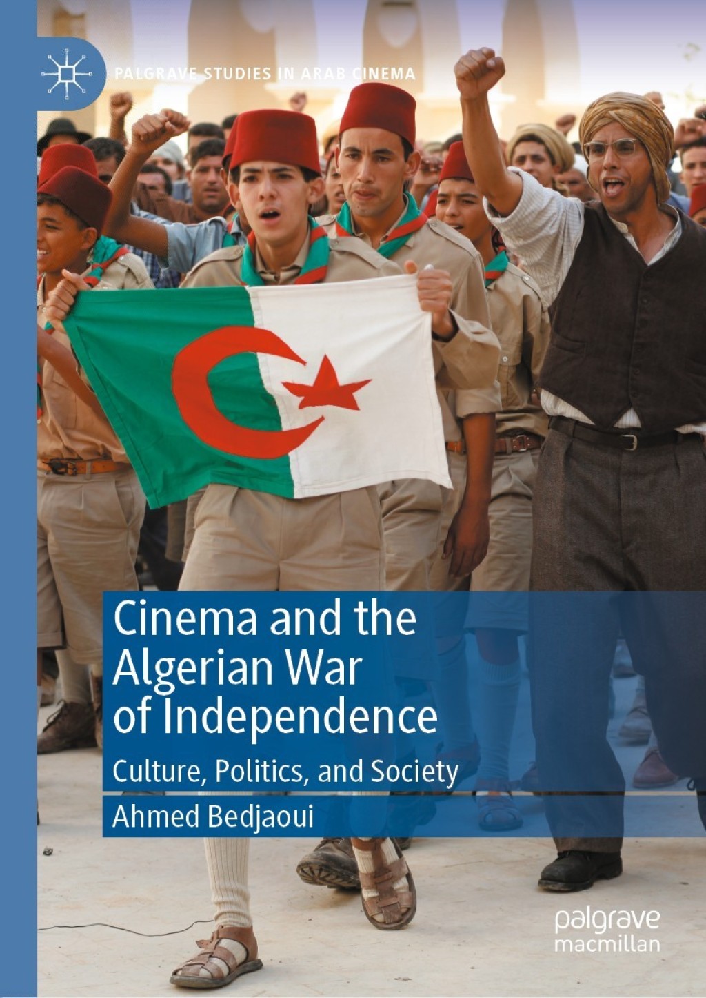 Cinema and the Algerian War of Independence Culture, Politics, and Society