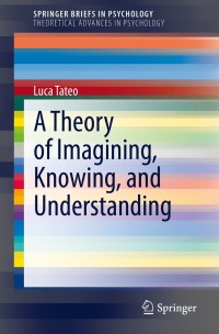 Omslagafbeelding: A Theory of Imagining, Knowing, and Understanding 9783030380243