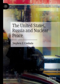 صورة الغلاف: The United States, Russia and Nuclear Peace 9783030380878