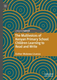 Cover image: The Multivoices of Kenyan Primary School Children Learning to Read and Write 9783030381097