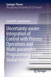 Imagen de portada: Uncertainty-aware Integration of Control with Process Operations and Multi-parametric Programming Under Global Uncertainty 9783030381363