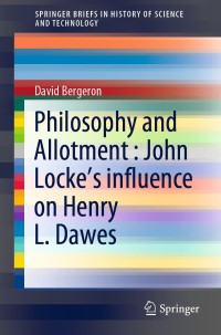 Cover image: Philosophy and Allotment : John Locke's influence on Henry L. Dawes 9783030381738