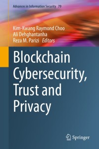 表紙画像: Blockchain Cybersecurity, Trust and Privacy 1st edition 9783030381806