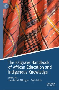 Cover image: The Palgrave Handbook of African Education and Indigenous Knowledge 1st edition 9783030382766