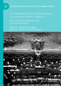 表紙画像: An Institutional History of Italian Economics in the Interwar Period — Volume II 1st edition 9783030383305