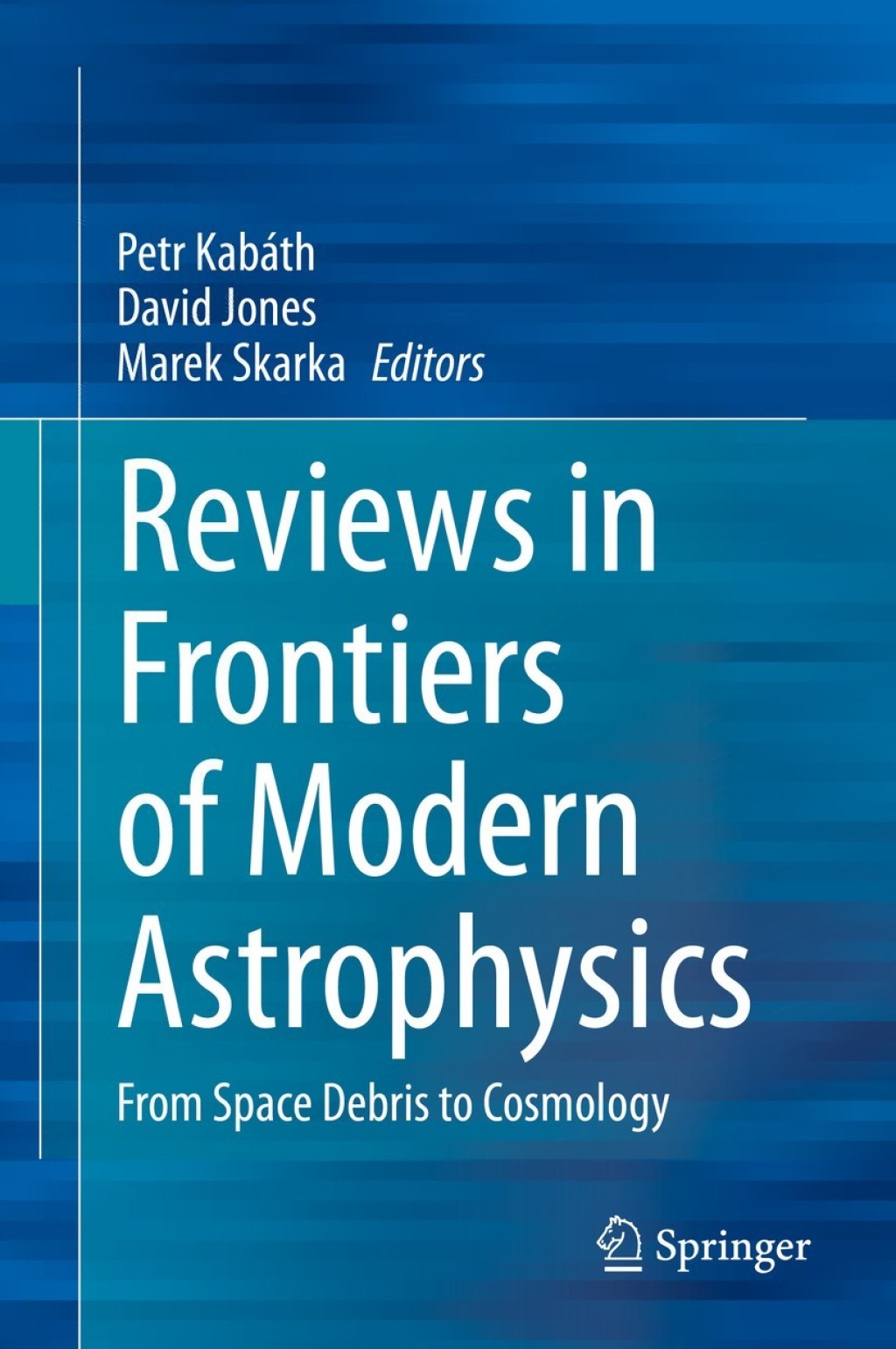 Reviews in Frontiers of Modern Astrophysics From Space Debris to Cosmology 1st Edition