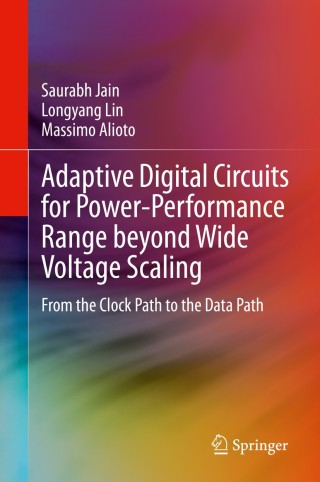 表紙画像: Adaptive Digital Circuits for Power-Performance Range beyond Wide Voltage Scaling 9783030387952