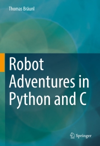 صورة الغلاف: Robot Adventures in Python and C 9783030388966