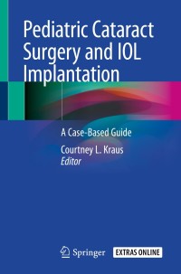 表紙画像: Pediatric Cataract Surgery and IOL Implantation 1st edition 9783030389376